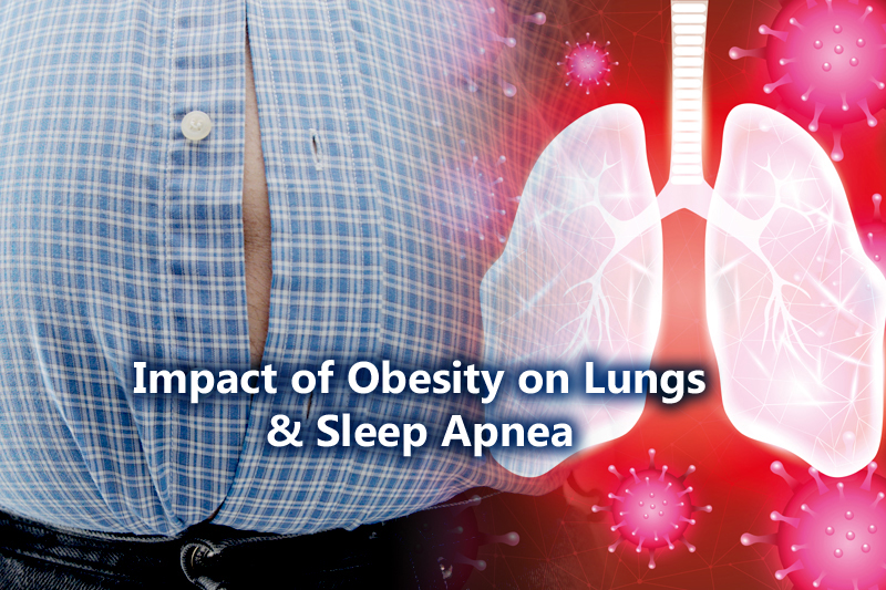 Impact of Obesity on Lungs and Sleep Apnea